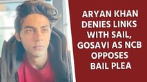 Aryan Khan denies links with Sail, Gosavi as NCB opposes bail plea