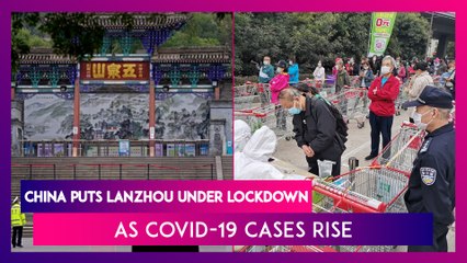 China Puts Lanzhou Under Lockdown As Covid-19 Cases Rise