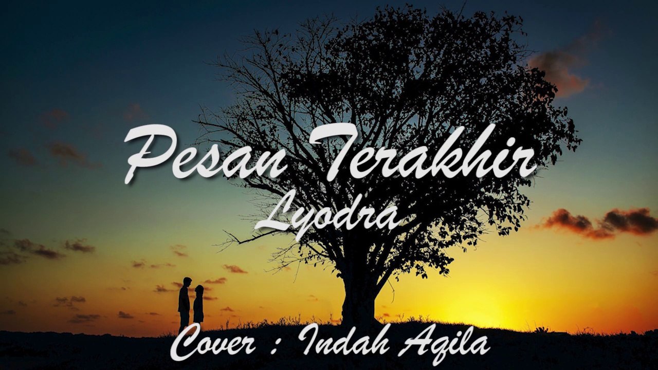 Lirik Lagu Pesan Terakhir Lyodra (Cover by Indah Aqila)