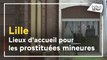 Lille : un lieu d'accueil pour les prostituées mineures
