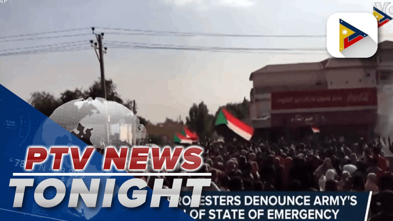 Pro-civilian protesters denounce army’s declaration of state of emergency; US condemns Sudanese military takeover, suspends $700-M in aid; Afghans sell daughters for as low as $500 as hunger, poverty strike; Japan’s Princess Mako gives up royal status as