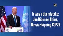 It was a big mistake: Joe Biden on China, Russia skipping COP26