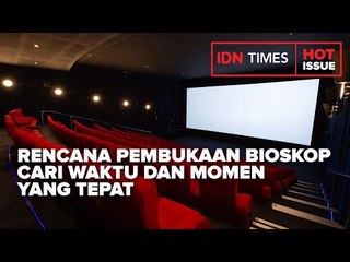 RENCANA PEMBUKAAN BIOSKOP CARI WAKTU DAN MOMEN YANG TEPAT