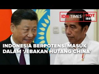INDONESIA BERPOTENSI MASUK DALAM ' JEBAKAN HUTANG CHINA'