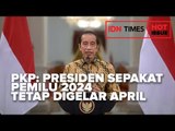 PKP: PRESIDEN SEPAKAT PEMILU 2024 TETAP DIGELAR APRIL