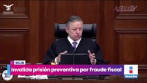 SCJN invalida prisión preventiva por fraude fiscal y facturación falsa