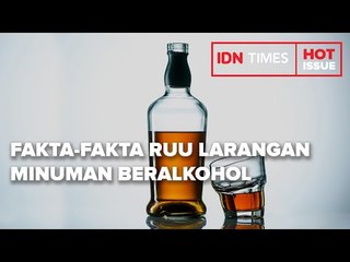 JADI KONTROVERSI, INI FAKTA FAKTA RUU LARANGAN MINUMAN BERALKOHOL