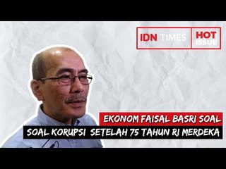 #MenjagaIndonesia : Ekonom Faisal Basri soal Korupsi  setelah 75 tahun RI Merdeka: Masih Buruk
