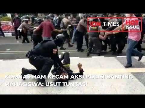 KOMNAS HAM KECAM AKSI POLISI BANTING MAHASISWA USUT TUNTAS!