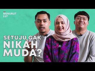SETUJU NIKAH MUDA? - Menurut Lu