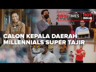 Ini 5 Calon Kepala Daerah Millennials Super Tajir di Pilkada 2020