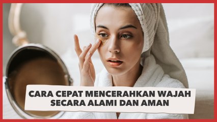 8 Cara Cepat Mencerahkan Wajah Secara Alami dan Aman, Glowing Nggak Harus Ribet
