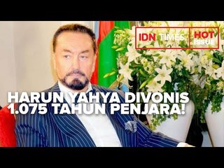 PENULIS HARUN YAHYA DIVONIS PENJARA 1.075 TAHUN OLEH PENGADILAN TURKI