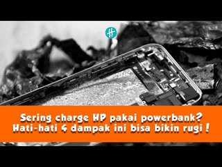 Sering charge HP pakai powerbank? Hati-hati 4 dampak ini bisa bikin rugi!