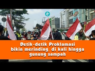 Detik-detik Proklamasi bikin merinding, di kali hingga gunung sampah