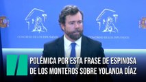 Espinosa de los Monteros define a Yolanda Díaz como 