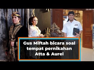 Jadi penghulu, Gus Miftah bicara soal Atta halilintar dan Aurel hermansyah