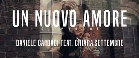 Daniele Cardaci Ft. Chiara Settembre - Un Nuovo Amore   -