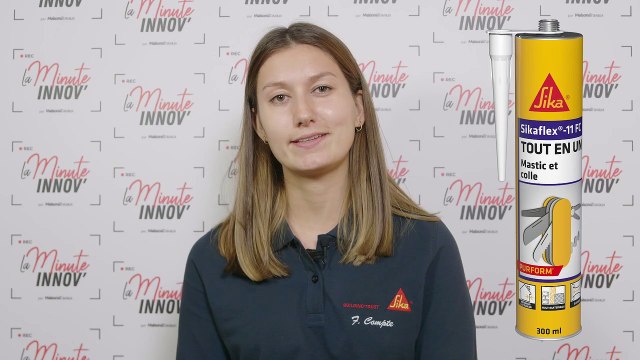 La Minute Innov’ : zoom sur le mastic-colle multi-usage Sikaflex®-11FC de Sika