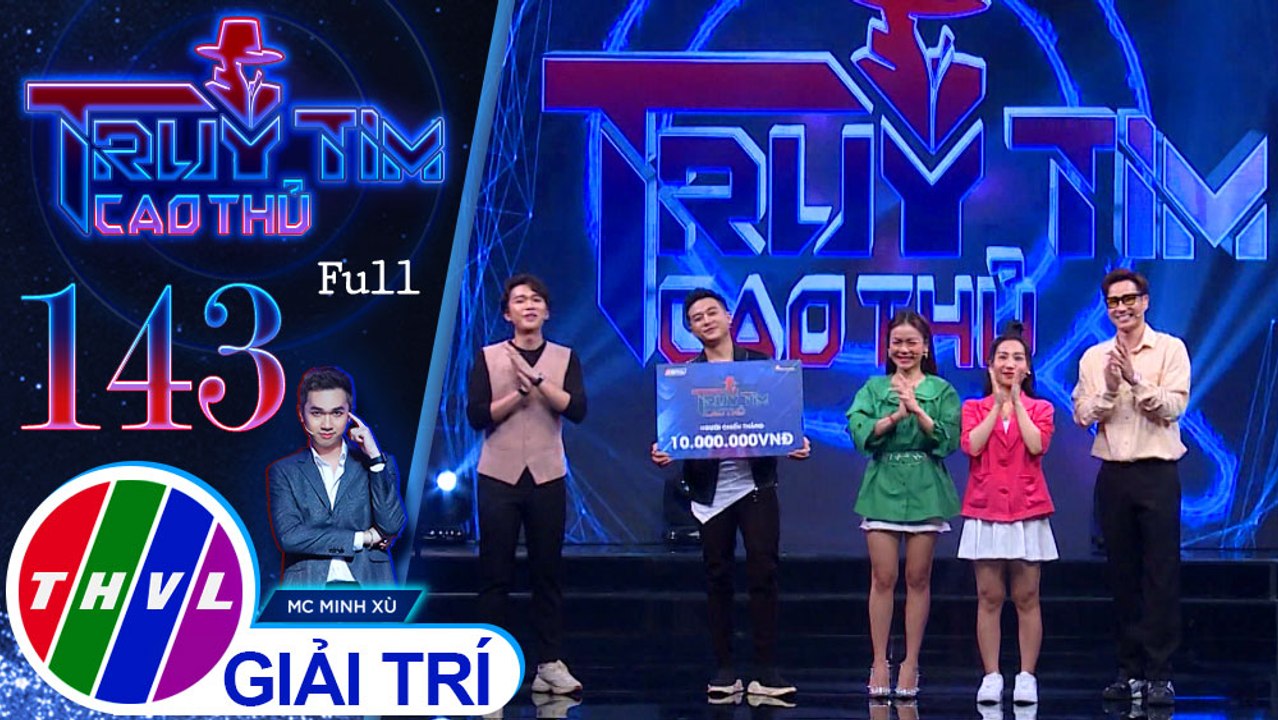 Truy tìm cao thủ - Tập 143 FULL: Ca sĩ Hằng Bingboong, Nguyễn Hải Yến, Đinh Ứng Phi Trường, Chu Bin