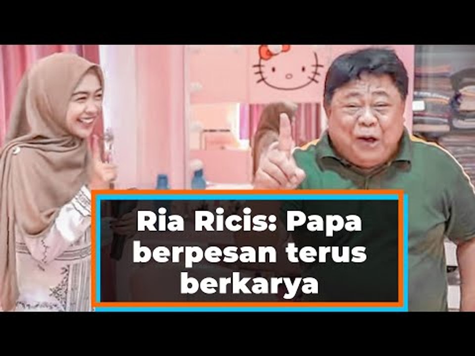 Dihujat Netizen, Ria Ricis: Papa berpesan terus berkarya