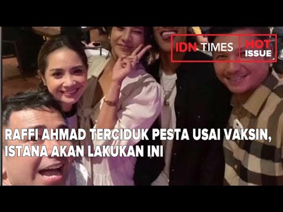 RAFFI AHMAD TERCIDUK PESTA USAI VAKSIN, ISTANA AKAN LAKUKAN INI