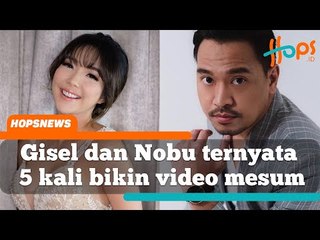Terungkap! Gisel dan Nobu ternyata sudah 5 kali bikin video mesum