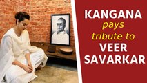 Kangana Ranaut pays tribute to Veer Savarkar