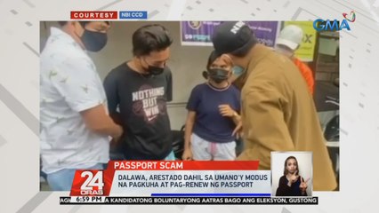 Dalawa, arestado dahil sa umano'y modus na pagkuha at pag-renew ng passport | 24 Oras