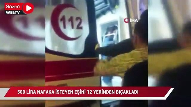 500 lira nafaka isteyen eşini 12 yerinden bıçakladı