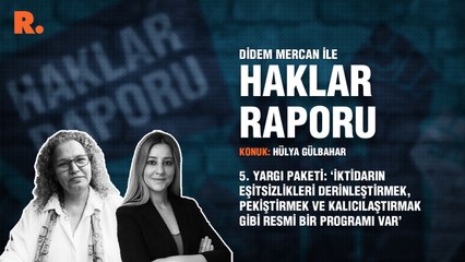 5. Yargı Paketi: ‘İktidarın eşitsizlikleri derinleştirmek, pekiştirmek ve kalıcılaştırmak gibi resmi bir programı var’
