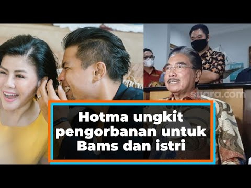 Hotma Sitompul ungkit pengorbanan untuk Bams dan istri, nafkah ratusan juta hingga biayai kuliah