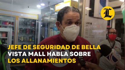 Jefe de seguridad de Bella Vista Mall habla sobre los allanamientos