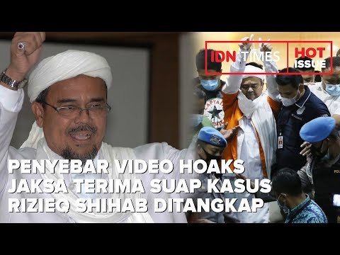 PENYEBAR VIDEO HOAKS JAKSA TERIMA SUAP KASUS RIZIEQ SHIHAB DITANGKAP