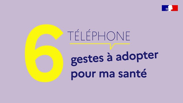 Téléphone : 6 gestes à adopter pour ma santé