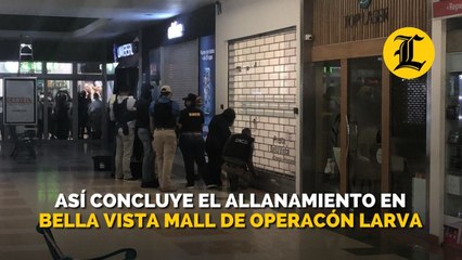 Así concluye el allanamiento en Bella Vista Mall de Operacón Larva