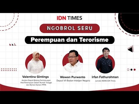 Ngobrol Seru by IDN Times ''Perempuan dan Terorisme''