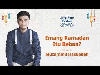 Sore-Sore Berkah Eps. 1 Bersama Muzammil Hasballah: Emang Ramadan Itu Beban?