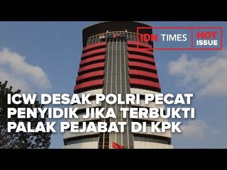 ICW DESAK POLRI PECAT PENYIDIK JIKA TERBUKTI PALAK PEJABAT DI KPK