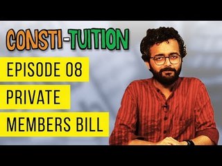 Consti-tuition Ep. 08: Private Members Bills