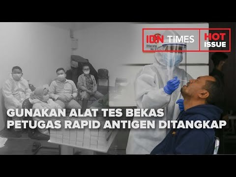 GUNAKAN ALAT TES BEKAS. PETUGAS RAPID ANTIGEN DI KUALANMU DITANGKAP