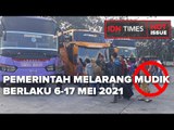 PEMERINTAH MELARANG MUDIK, BERLAKU 6-17 MEI 2021