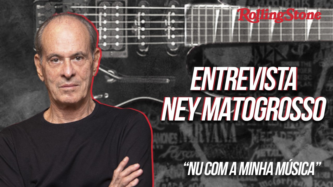 NEY MATOGROSSO FALA SOBRE “NU COM MINHA MÚSICA” | ENTREVISTA | RS