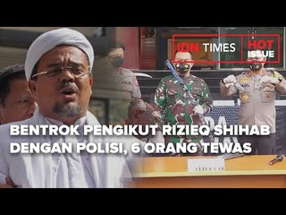 BENTROK PENGIKUT RIZIEQ SHIHAB DENGAN POLISI, 6 ORANG TEWAS
