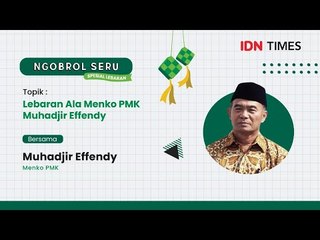 Ngobrol Seru: Lebaran Ala Menko PMK Muhadjir Effendy