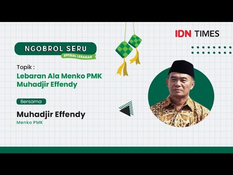 Ngobrol Seru: Lebaran Ala Menko PMK Muhadjir Effendy