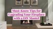 Must-Know Tips for Upgrading Your Fireplace with a DIY Mantel