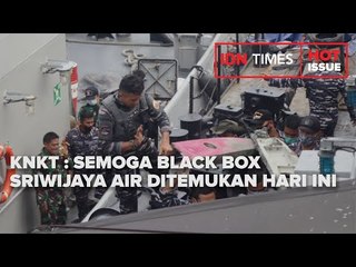 KNKT : SEMOGA BLACK BOX SRIWIJAYA AIR DITEMUKAN HARI INI
