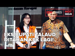 BARU BEBAS DARI LAPAS TANGERANG, EKS BUPATI TALAUD DITAHAN KPK LAGI!