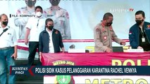 Usai Gelar Perkara, Polisi Resmi Menaikan Status Kasus Karantina Rachel Vennya ke Penyidikan!